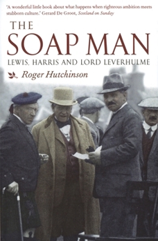 Paperback The Soap Man: Lewis, Harris and Lord Leverhulme Book