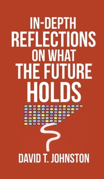 Hardcover In-depth Reflections On What The Future Holds Book