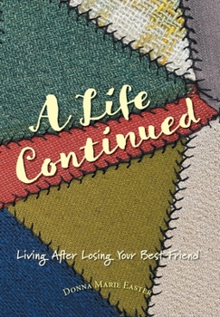Hardcover A Life Continued: Living After Losing Your Best Friend Book