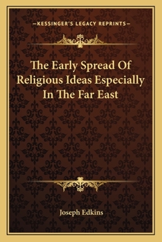 Paperback The Early Spread Of Religious Ideas Especially In The Far East Book