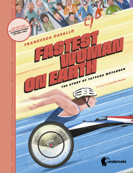 Hardcover Fastest Woman on Earth: The Story of Tatyana McFadden Book