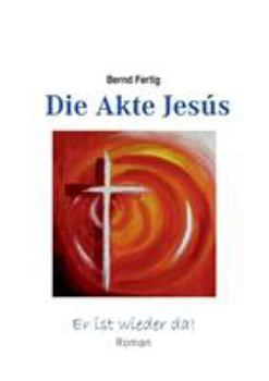 Paperback Die Akte Jesús: Er ist wieder da [German] Book