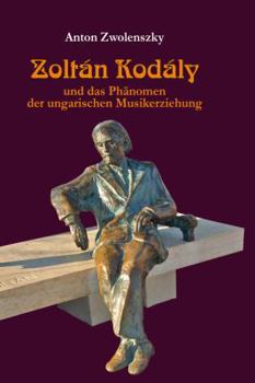 Zoltán Kodály: und das Phaenomen der ungarischen Musikerziehung