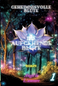 Paperback Die Aufgehende Blüte: Geheimnisvolle Blüte 1 [German] Book