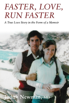 Paperback Faster, Love, Run Faster: A True Love Story in the Form of a Memoir Book