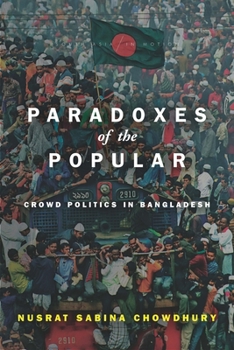 Paradoxes of the Popular: Crowd Politics in Bangladesh - Book  of the South Asia in Motion