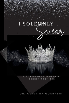 Paperback I Solemnly Swear: A Government Frozen by Broken Promises Book