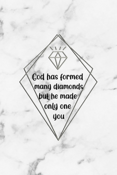 God Has Formed Many Diamonds But He Made Only One You: Notebook Journal Composition Blank Lined Diary Notepad 120 Pages Paperback White Marmol Diamonds