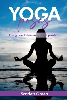 Paperback Yoga Poses: The guide to learning yoga positions Book