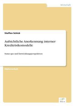 Paperback Aufsichtliche Anerkennung interner Kreditrisikomodelle: Status quo und Entwicklungsperspektiven [German] Book