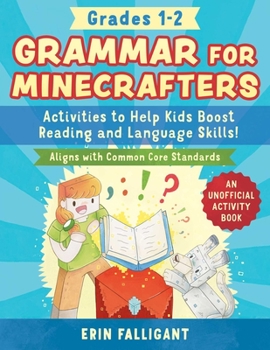 Paperback Grammar for Minecrafters: Grades 1-2: Activities to Help Kids Boost Reading and Language Skills!--An Unofficial Activity Book (Aligns with Common Core Book
