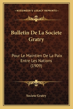 Paperback Bulletin De La Societe Gratry: Pour Le Maintien De La Paix Entre Les Nations (1909) [French] Book