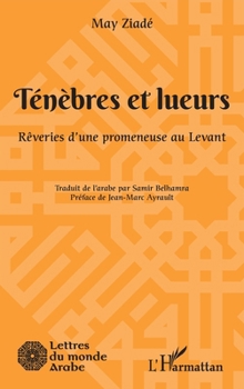 Ténèbres et lueurs: Rêveries d'une promeneuse au Levant (French Edition)