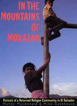 Paperback In the Mountains of Morazán: Portrait of a Returned Refugee Community in El Salvador Book