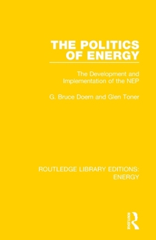 Paperback The Politics of Energy: The Development and Implementation of the NEP Book