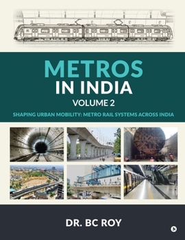 Paperback Metros in India - Volume 2: Shaping Urban Mobility: Metro Rail Systems Across India Book