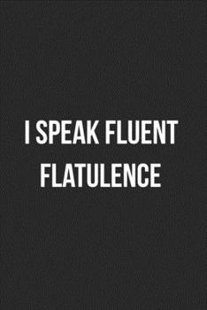 Paperback I Speak Fluent Flatulence: Funny Blank Lined Journal Fart Jokes Novelty Farting Gag Gift For Adults Book