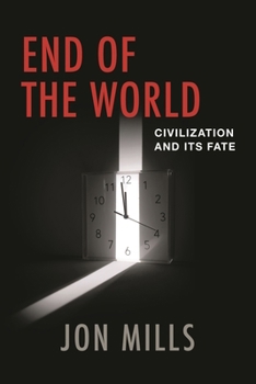 Hardcover End of the World: Civilization and Its Fate Book