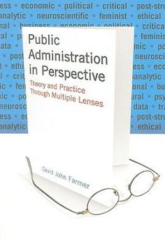 Paperback Public Administration in Perspective: Theory and Practice Through Multiple Lenses Book