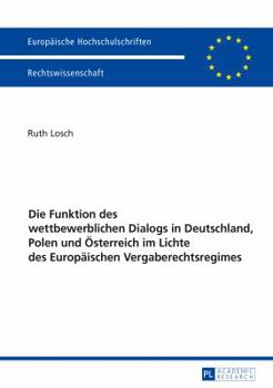 Paperback Die Funktion des wettbewerblichen Dialogs in Deutschland, Polen und Oesterreich im Lichte des Europaeischen Vergaberechtsregimes [German] Book