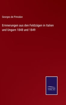 Hardcover Erinnerungen aus den Feldzügen in Italien und Ungarn 1848 und 1849 [German] Book