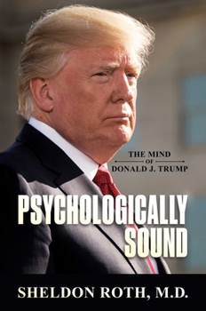Hardcover Psychologically Sound: The Mind of Donald J. Trump Book