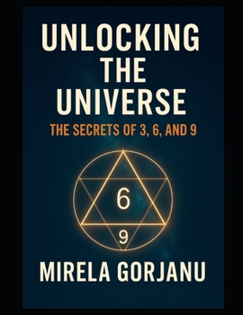 Paperback Unlocking the Universe: The Secrets of 3, 6, and 9 Book