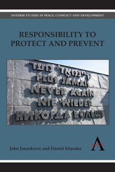 Paperback Responsibility to Protect and Prevent: Principles, Promises and Practicalities Book