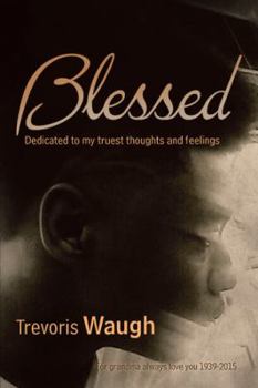 Paperback Blessed: Dedicated to My Truest Thoughts and Feelings Book