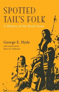 Paperback Spotted Tail's Folk, Volume 57: A History of the Brule Sioux Book