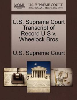 Paperback U.S. Supreme Court Transcript of Record U S V. Wheelock Bros Book