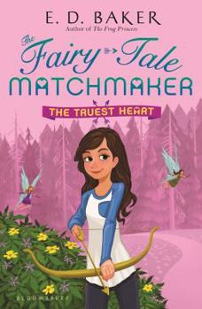 The Truest Heart - Book #3 of the Fairy-Tale Matchmaker