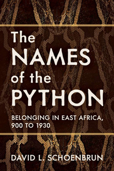 Hardcover The Names of the Python: Belonging in East Africa, 900 to 1930 Book