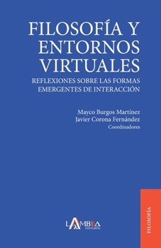 Paperback Filosofía y entornos virtuales: Reflexiones sobre las formas emergentes de interacción [Spanish] Book