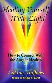 Paperback Healing Yourself with Light: How to Connect with the Angelic Healers Book