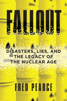 Hardcover Fallout: Disasters, Lies, and the Legacy of the Nuclear Age Book