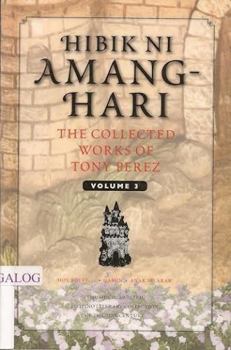 Paperback Hibik Ni Amang-Hari MGA Unang Dula Ni Tony Perez - The Collected Works of Tony Perez; Hoy, Boyet...; Gabun; Anak Ng Araw (Vol. 3) [Tagalog] Book