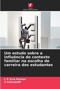 Um estudo sobre a influência do contexto familiar na escolha de carreira dos estudantes (Portuguese Edition)