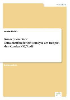 Paperback Konzeption einer Kundenzufriedenheitsanalyse am Beispiel des Kunden VW/Audi [German] Book