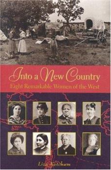 Hardcover Into a New Country: Eight Remarkable Women of the West Book