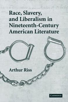 Race, Slavery, and Liberalism in Nineteenth-Century American Literature - Book  of the Cambridge Studies in American Literature and Culture