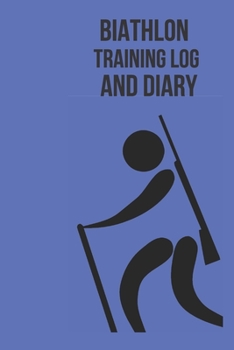 Paperback Biathlon Training Log Book: Biathlon Journal / Diary / Tracker / Organizer / Notebook For Biathlete And Coach ( 109 Numbered Pages To Keep Record Book