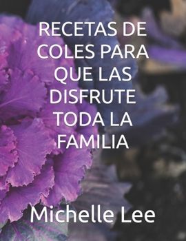 RECETAS DE COLES PARA QUE LAS DISFRUTE TODA LA FAMILIA