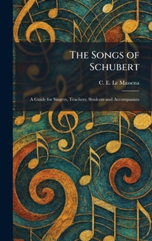 Hardcover The Songs of Schubert: A Guide for Singers, Teachers, Students and Accompanists Book