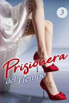 Paperback Prisionera del Tiempo 3: Solo la amo a ella [Spanish] Book