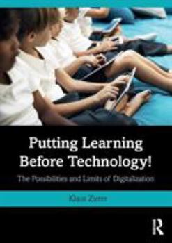 Paperback Putting Learning Before Technology!: The Possibilities and Limits of Digitalization Book
