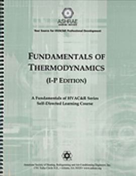 Spiral-bound Fundamentals of Thermodynamics: A Fundamentals of HVAC&R Series; Self-Directed Learning Course Book