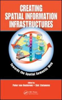 Hardcover Creating Spatial Information Infrastructures: Towards the Spatial Semantic Web Book