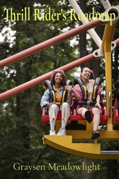 Paperback Thrill Rider's Roadmap: Dominating Drop Towers, Conquering Coasters, and Mastering Motion Sickness at Extreme Theme Parks Book