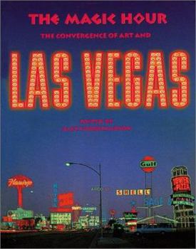 Hardcover The Magic Hour: The Convergence of Art and Las Vegas Book